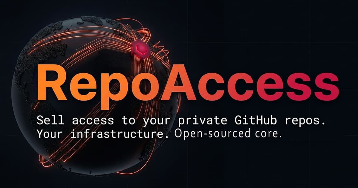 RepoAccess title card - a dark globe with payment light-trails converging on one hexagonal node, captioned Sell access to your private GitHub repos, your infrastructure, open-sourced core.